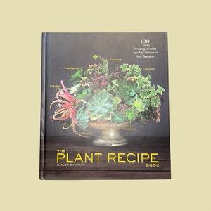 The Plant Recipe Book by Baylor Chapman